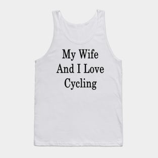 My Wife And I Love Cycling Tank Top